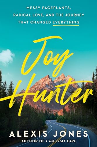 Joy Hunter: Messy Faceplants, Radical Love, and the Journey That Changed Everything von Harmony